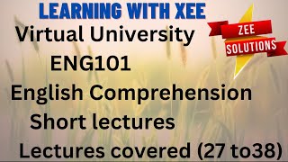 ENG101 English Comprehension Short Lectures Covered Lecture 27 to 38 [upl. by Diley]