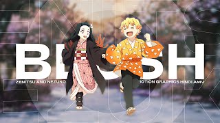 Blush  Zenitsu amp Nezuko EditAMV  Hindi AMV  Motion Graphics [upl. by Odnuges]