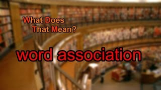 What does word association mean [upl. by Vilberg]