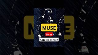 MUSE  Shine  acoustic version  lyrics shorts music story [upl. by Tnecillim224]