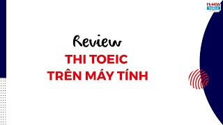 Review Thi TOEIC trên máy tính Ms Hoa TOEIC [upl. by Jem]