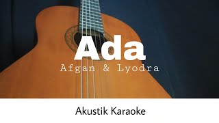 LyodraAfgan  Ada Akustik Karaoke [upl. by Leuqer]