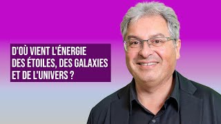 DOÙ VIENT LÉNERGIE DES ÉTOILES DES GALAXIES ET DE LUNIVERS   DAVID ELBAZ [upl. by Hachmin]