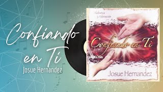 🎵Full Album💿  Confiando en Ti  Josue Hernandez  musicacristiana alabanza adoracion [upl. by Trust]