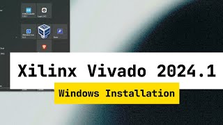 How to Install Vivado on Windows  StepbyStep Guide  Vivado 2024 [upl. by Tamis]