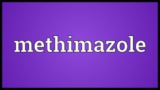 Methimazole Meaning [upl. by Hunger]