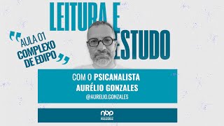 Aula 01  COMPLEXO DE ÉDIPO  Grupo de LEITURA E ESTUDO NBP [upl. by Gilligan]