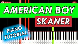 SKANER  American Boy 🎹 Piano Tutorial [upl. by Terrill]