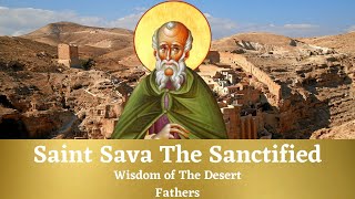 Wisdom of The Desert Fathers  Episode 9 Saint Sava The Sanctified [upl. by Ayirp]