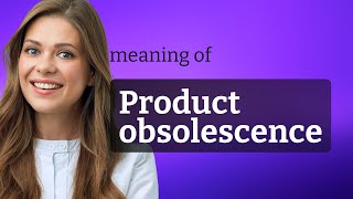 Unveiling Product Obsolescence A Closer Look [upl. by Dawes]