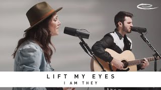 I AM THEY  Lift My Eyes Song Session [upl. by Ataliah224]