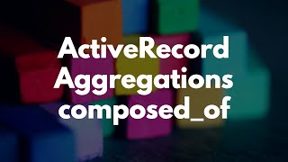 ActiveRecord Aggregations Composed Of  Preview [upl. by Aihsel]