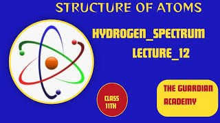 LEC12 CLASS11THHYDROGENSPECTRUMCHAPTER2STRUCTUREOFATOM [upl. by Kcirdled]