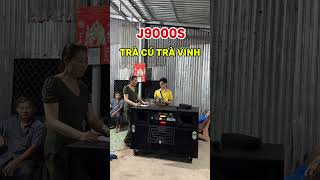 BÀN GIAO DÀN LOA J9000S VỀ TRÀ CÚ TRÀ VINH amthanh xuhuong [upl. by Finer781]