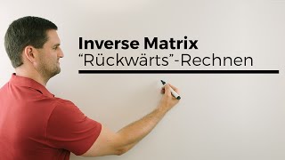 Inverse Matrix zum quotRückwärtsquotRechnen bei Übergangsprozessen  Mathe by Daniel Jung [upl. by Ecirahs]