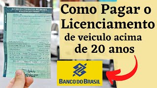 COMO PAGAR O LICENCIAMENTO DE VEICULO ACIMA DE 20 ANOS DE USO NA AGÊNCIA BANCÁRIA [upl. by Kcirred478]