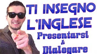 PRESENTARSI E DIALOGARE IN INGLESE  LEZIONE 12 DEL MIGLIOR CORSO INGLESE ONLINE [upl. by Umeh]