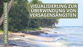 Visualisierung zur Überwindung von Versagensängsten I Sportmentaltraining [upl. by Glassco]