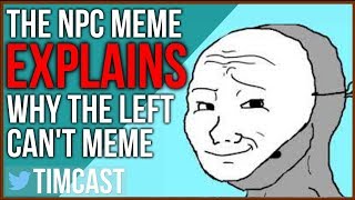 The NPC Meme Perfectly Explains Why quotThe Left Cant Memequot [upl. by Niledam897]