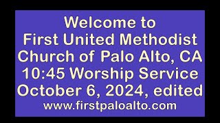 First United Methodist Church of Palo Alto  1045 am  Sunday October 6 2024  EDITED [upl. by Neils]