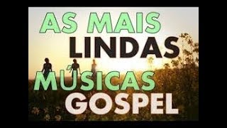 As melhores Músicas gospel mais tocadas só as melhores a sua vida [upl. by Dorraj974]