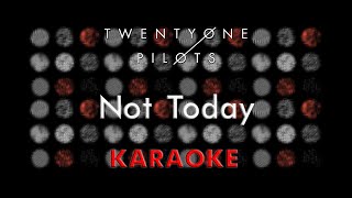 Twenty One Pilots  Not Today Karaoke [upl. by Adah]