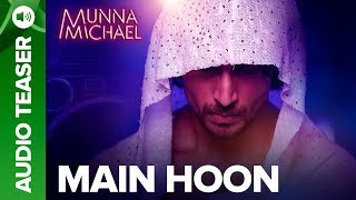 Main Hoon Audio Song Teaser  Munna Michael Movie 2017  Tiger Shroff Nawazuddin Siddiqui [upl. by Naret]