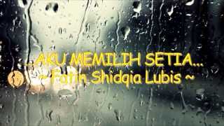 Fatin Shidqia Lubis  Aku Memilih Setia With Lyric [upl. by Igor]