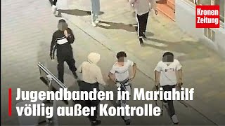 Jugendbanden in Mariahilf völlig außer Kontrolle  kronetv NEWS [upl. by Fantasia]