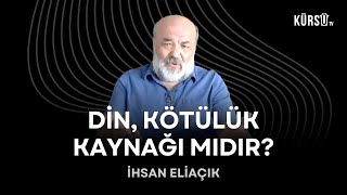 İhsan Eliaçık  Din kötülük kaynağı mıdır [upl. by Einneg]