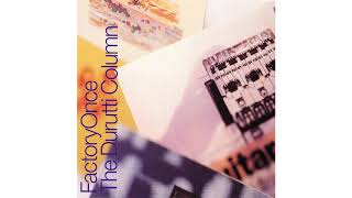 The Durutti Column  Arpeggiator [upl. by Lyckman21]