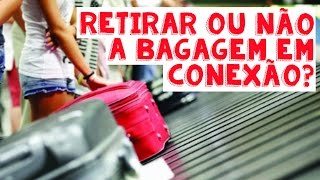 Retirar ou não a bagagem durante uma conexão [upl. by Lamej]