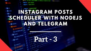 Telegram Bot  Instagram Posts Scheduler  Part 3 [upl. by Wiseman502]