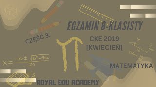 33 Egzamin 8klasisty CKE 2019 kwiecień  matematyka część 3 [upl. by Latonia832]