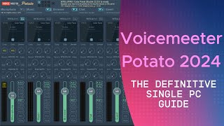 The Definitive Single PC Guide to Voicemeeter Potato 2024 [upl. by Call]