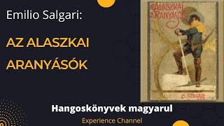 Emilio Salgari Az alaszkai aranyásók Hangoskönyv [upl. by Neelyar106]