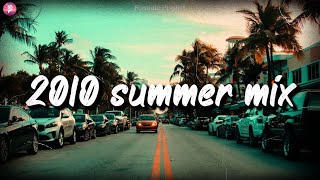 2010s nostalgia vibes  throwback playlist  songs that bring you back to summer 2010s [upl. by Nbi558]