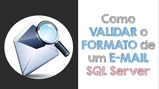 Como VALIDAR o FORMATO de EMAILS no SQL Server [upl. by Stepha]