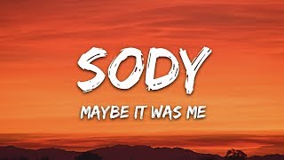 Sody  Maybe It Was Me Lyrics [upl. by Keiryt]