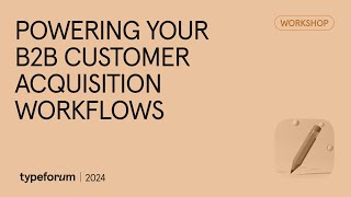 Powering your B2B customer acquisition workflows  Typeforum 2024 [upl. by Niwred]