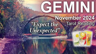 GEMINI TAROT READING quotEXPECT THE UNEXPECTED A TIME OF GREAT POSSIBILITIESquot Gemini November 2024 [upl. by Raman]