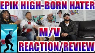 FIRST EPIK HIGH  BORN HATER MV REACTIONREVIEW [upl. by Brunhilda649]