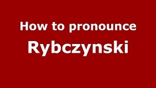 How to pronounce Rybczynski PolishPoland  PronounceNamescom [upl. by Deana]