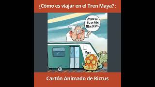 ¿Cómo es viajar en el Tren Maya Cartón Animado de Rictus [upl. by Sutherland928]