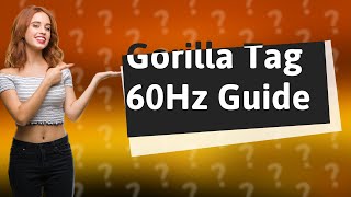 How do you get 60 Hz in Gorilla Tag [upl. by Som79]