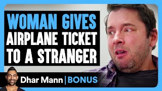 WOMAN GIVES Airplane Ticket To A STRANGER  Dhar Mann Bonus [upl. by Ardnaeed]