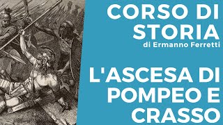 Lascesa di Pompeo e Crasso [upl. by Purcell846]