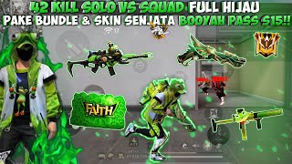 42 KILL SOLO VS SQUAD FULL HIJAU REVIEW SKIN SENJATA DARI BOOYAH PASS S15 [upl. by Dnama]