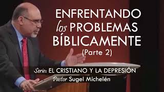 “ENFRENTANDO LOS PROBLEMAS BÍBLICAMENTE” parte 2  pastor Sugel Michelén Predicaciones [upl. by Adur560]