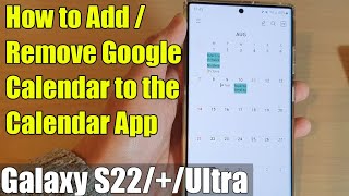 Galaxy S22S22Ultra How to AddRemove Google Calendar to the Calendar App [upl. by Alletse]